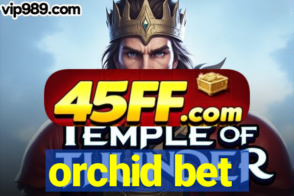 orchid bet